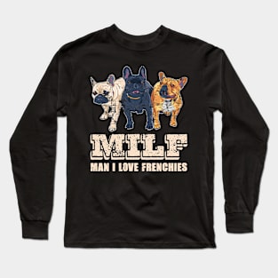 MILF Man I Love Frenchies Funny French Bulldog Lover Gift Long Sleeve T-Shirt